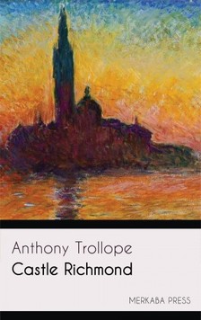 Anthony Trollope - Castle Richmond [eKönyv: epub, mobi]