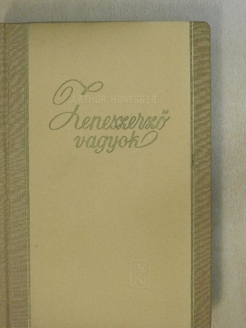 Arthur Honegger - Zeneszerző vagyok [antikvár]