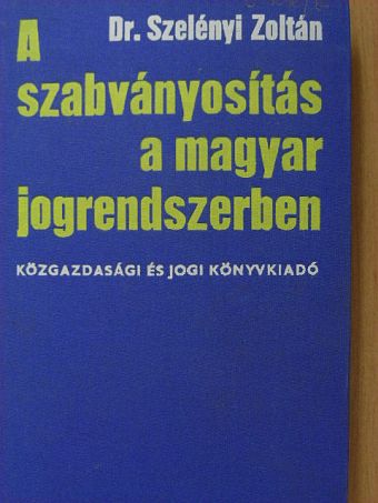 Dr. Szelényi Zoltán - A szabványosítás a magyar jogrendszerben [antikvár]
