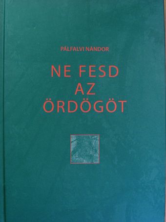 Pálfalvi Nándor - Ne fesd az ördögöt [antikvár]