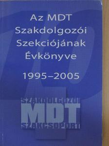 Bagdiné Sebestény Éva - Az MDT Szakdolgozói Szekciójának Évkönyve 1995-2005 [antikvár]