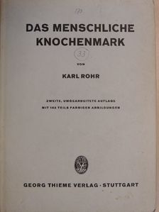 Prof. Dr. Med. Karl Rohr - Das menschliche Knochenmark [antikvár]