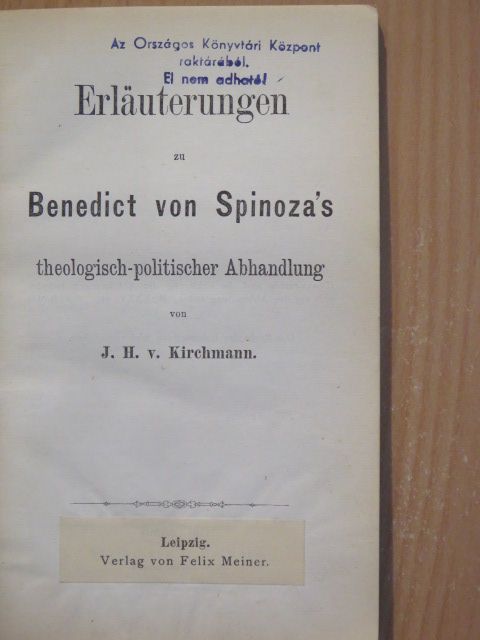J. H. v. Kirchmann - Erläuterungen zu Benedict von Spinoza's theologisch-politischer Abhandlung [antikvár]