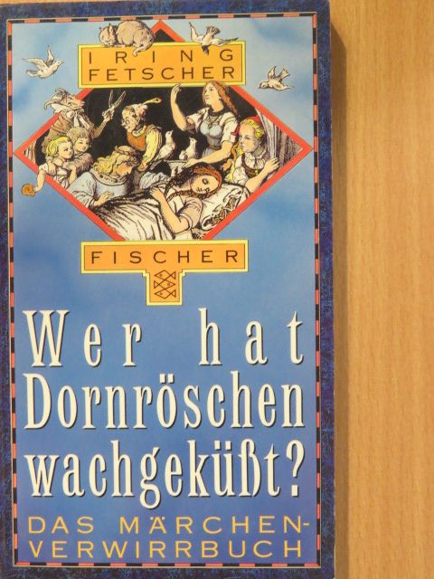 Iring Fetscher - Wer hat Dornröschen wachgeküßt? [antikvár]