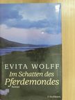 Evita Wolff - Im Schatten des Pferdemondes [antikvár]