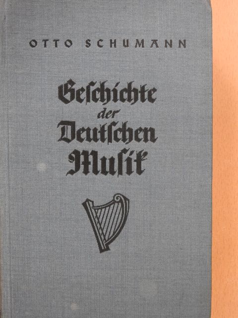 Otto Schumann - Geschichte der deutschen Musik [antikvár]