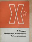 A Magyar Szocialista Munkáspárt X. kongresszusa [antikvár]