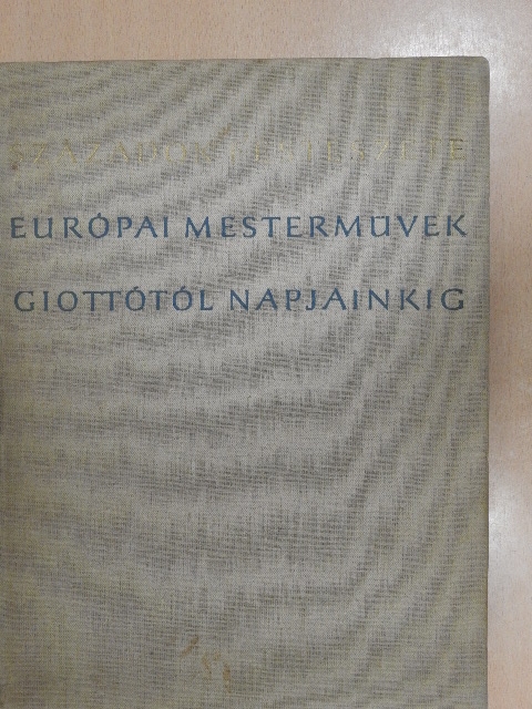 Európai mesterművek Giottótól napjainkig (nem teljes) [antikvár]