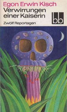 Egon Erwin Kisch - Verwirrungen einer Kaiserin [antikvár]