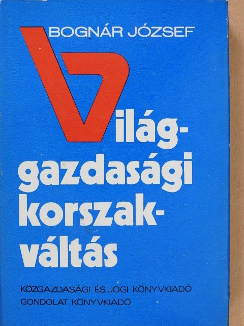 Bognár József - Világgazdasági korszakváltás (dedikált példány) [antikvár]