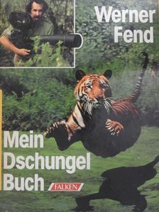 Werner Fend - Mein Dschungel Buch [antikvár]