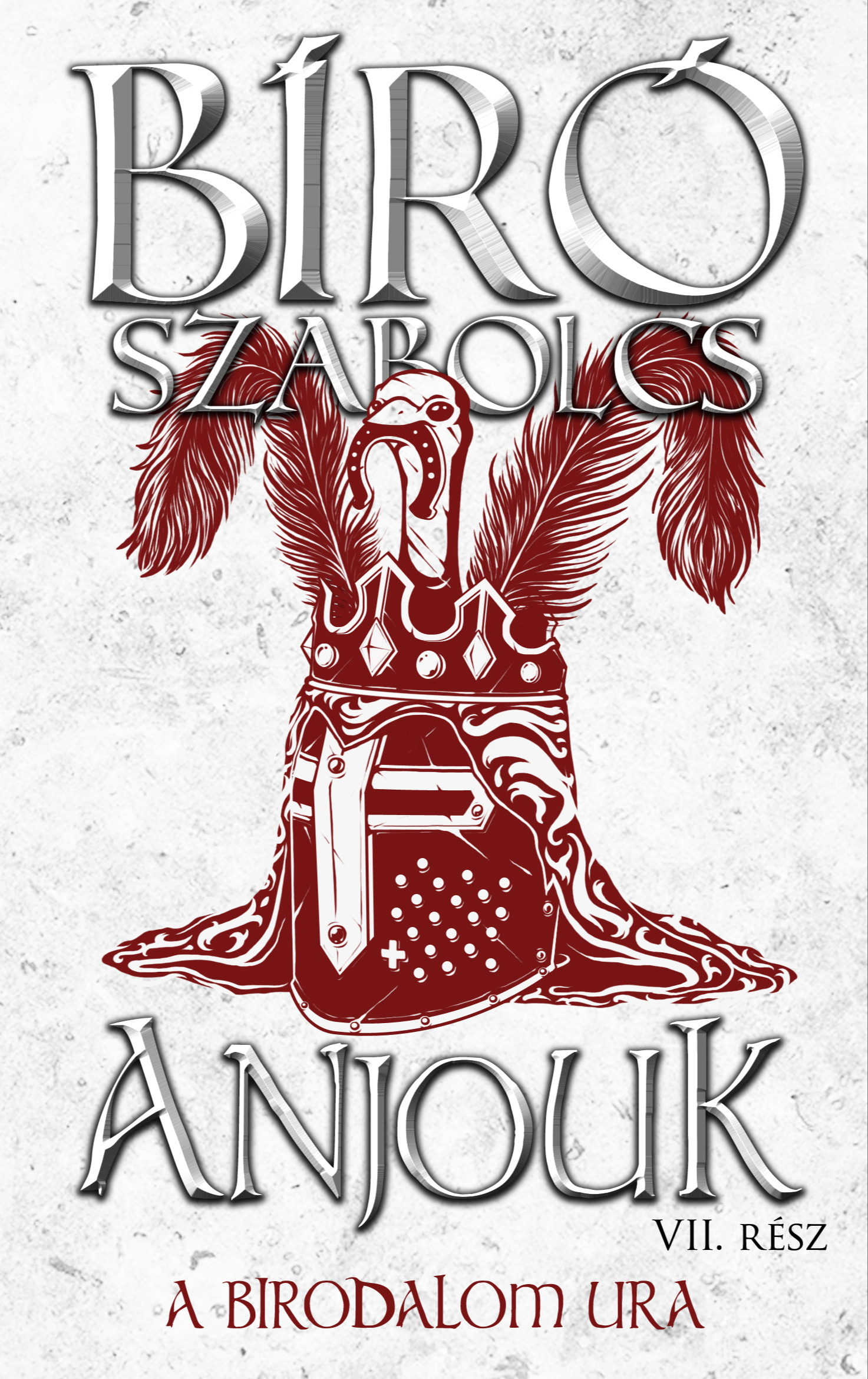 Bíró Szabolcs - Anjouk VII. - A birodalom ura [eKönyv: epub, mobi]