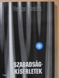 Varga Csaba - Szabadságkísérletek (dedikált példány) [antikvár]