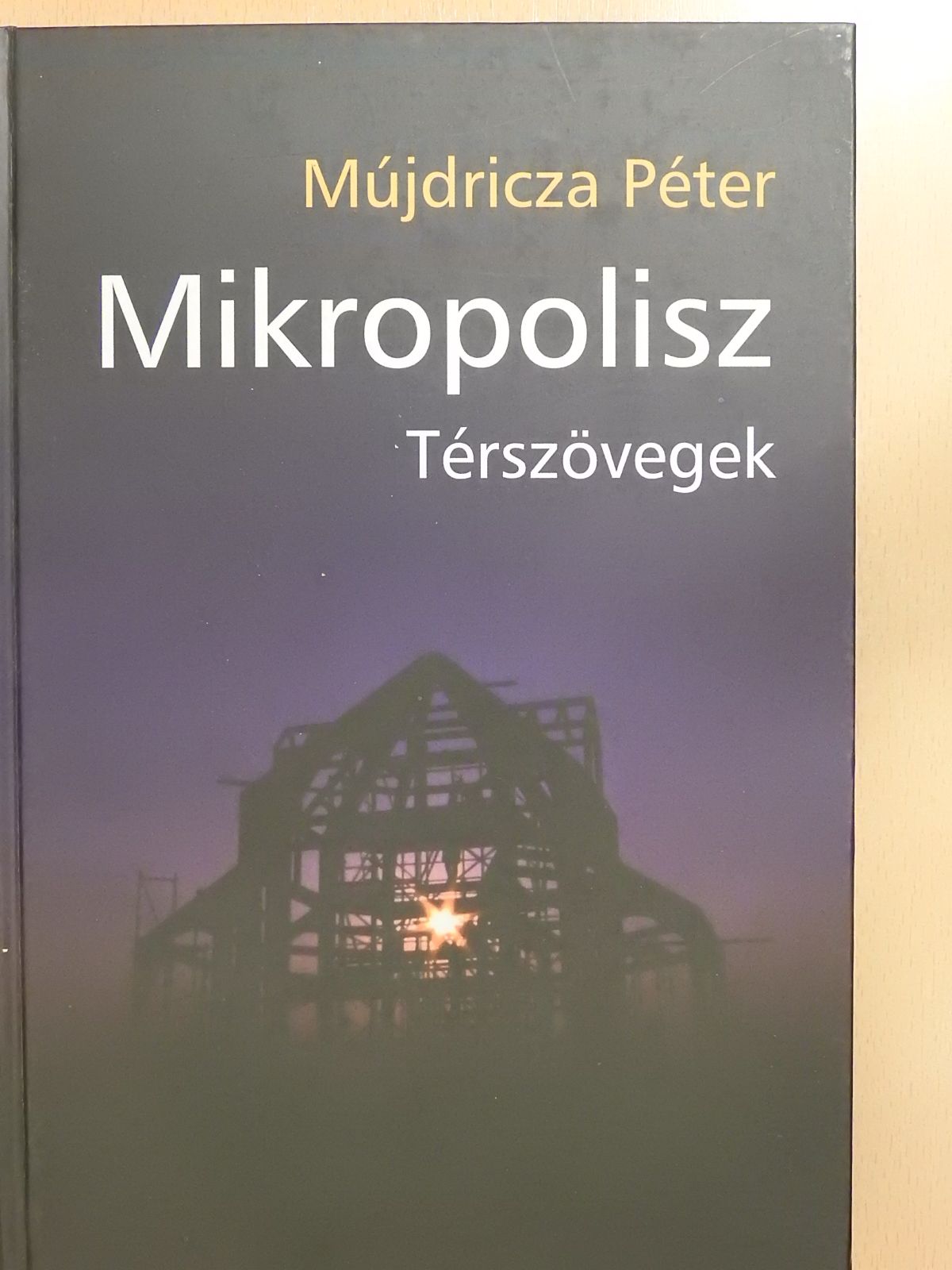 Mújdricza Péter - Mikropolisz (dedikált példány) [antikvár]