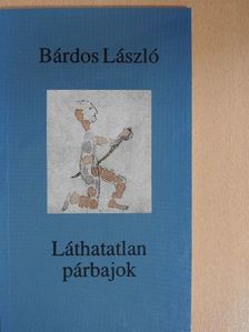 Bárdos László - Láthatatlan párbajok (dedikált példány) [antikvár]