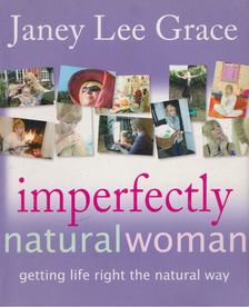 Janey Lee Grace - Imperfectly Natural Woman [antikvár]