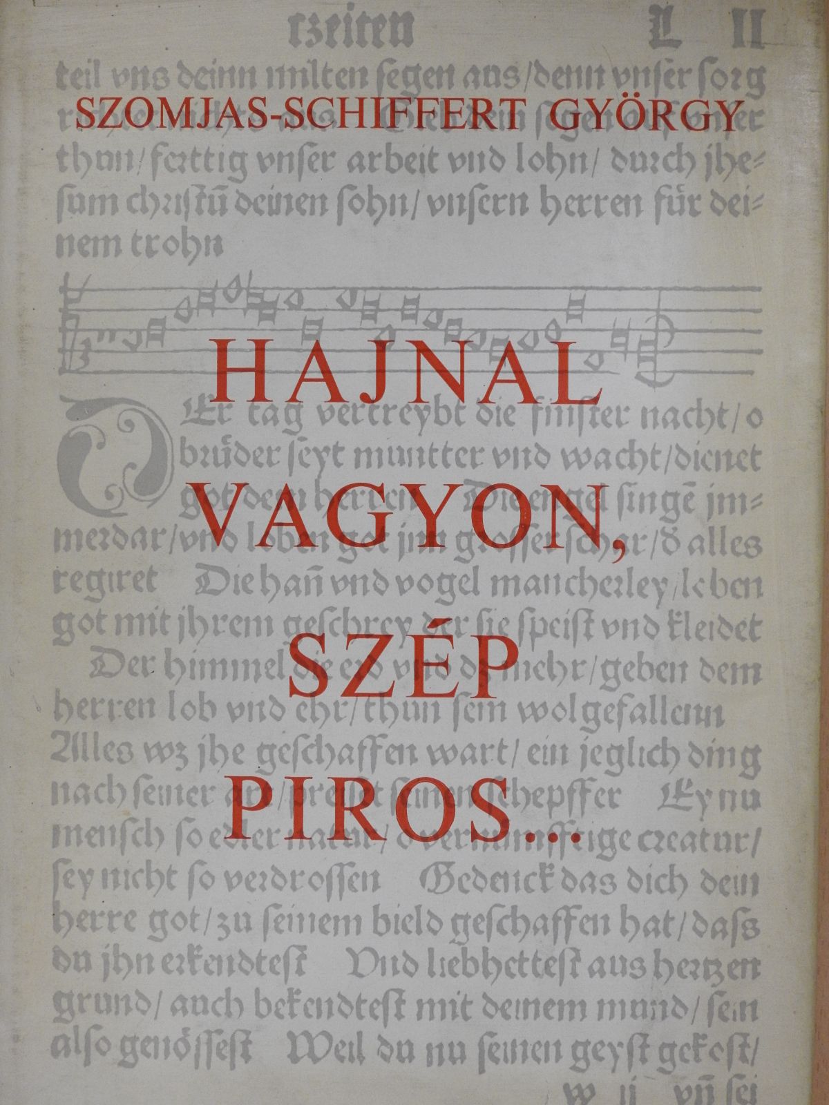 Szomjas-Schiffert György - Hajnal vagyon, szép piros...(dedikált példány) [antikvár]