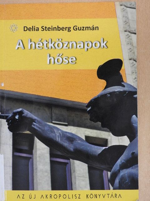 Delia Steinberg Guzmán - A hétköznapok hőse [antikvár]