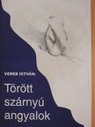 Vereb István - Törött szárnyú angyalok (dedikált példány) [antikvár]