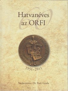 Poór Gyula - Hatvanéves az ORFI [antikvár]