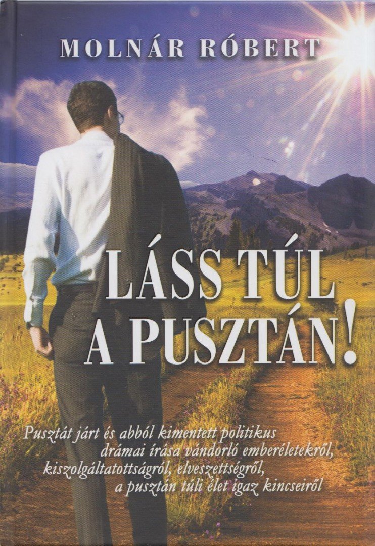Molnár Róbert - Láss túl a pusztán! [antikvár]