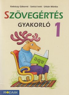 Ratkóczy Gáborné, Szelczi Ivett, Urbán Mónika - Szövegértés gyakorló 1. [antikvár]