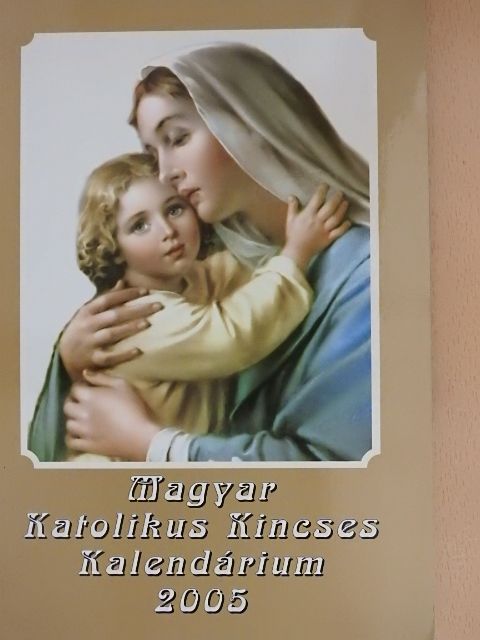Bél Mátyás - Magyar Katolikus Kincses Kalendárium 2005 [antikvár]