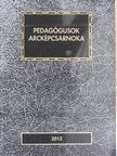 Pedagógusok arcképcsarnoka 2012 [antikvár]
