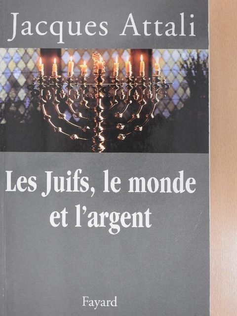Jacques Attali - Les Juifs, le monde et l'argent [antikvár]