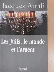 Jacques Attali - Les Juifs, le monde et l'argent [antikvár]