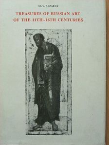 Mihail Vlagyimirovics Alpatov - Treasures of Russian art of the 11th-16th centuries [antikvár]