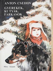 Anton Csehov - Gyerekek, kutyák, farkasok [antikvár]