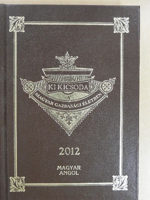 Kupa Mihály - Ki kicsoda a magyar gazdasági életben 2012 [antikvár]