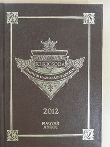 Kupa Mihály - Ki kicsoda a magyar gazdasági életben 2012 [antikvár]