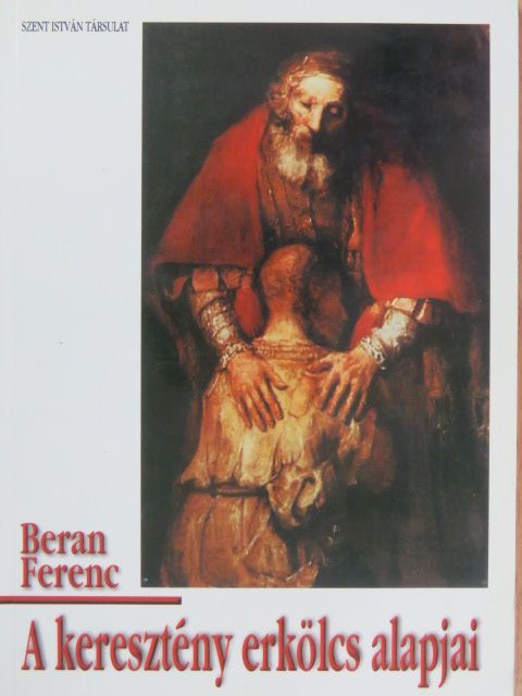 Beran Ferenc - A keresztény erkölcs alapjai [antikvár]