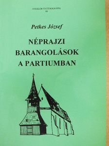 Petkes József - Néprajzi barangolások a Partiumban [antikvár]