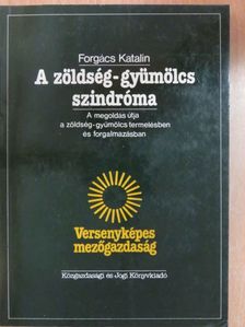 Forgács Katalin - A zöldség-gyümölcs szindróma [antikvár]