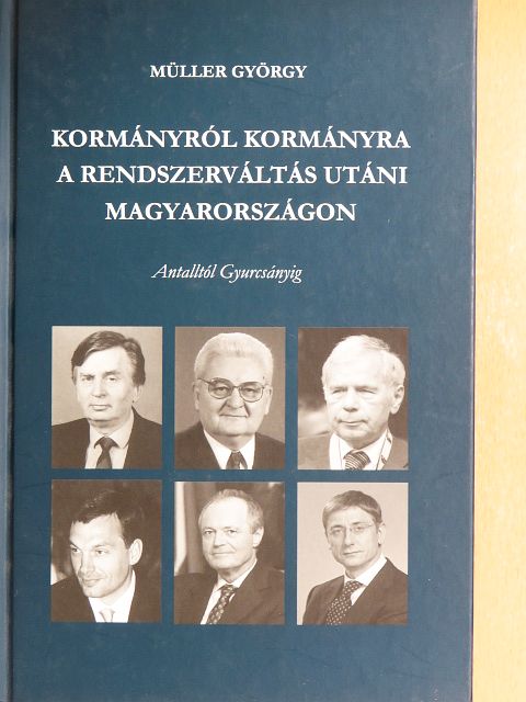 Müller György - Kormányról kormányra a rendszerváltás utáni Magyarországon [antikvár]