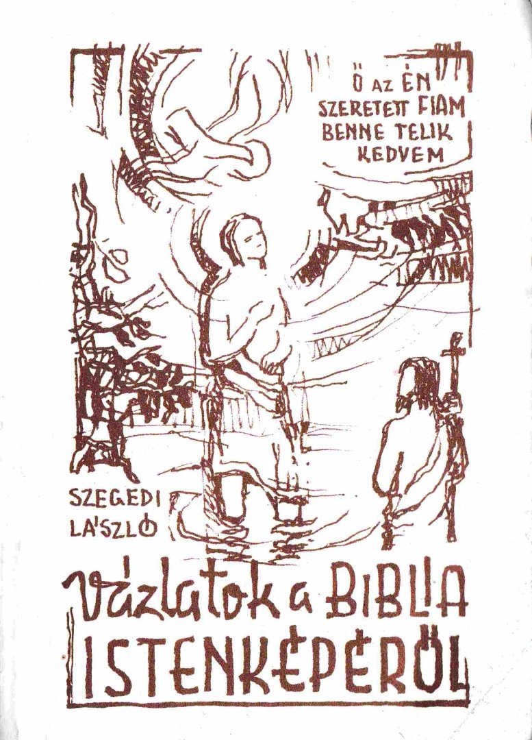Szegedi László - Vázlatok a Biblia istenképéről [antikvár]