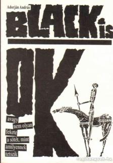 Adorján András - BLACK is OK! [antikvár]