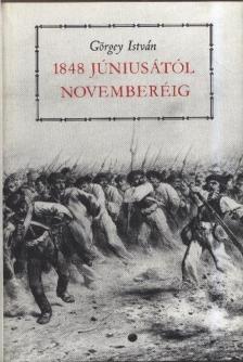 GÖRGEY ISTVÁN - 1848 júniusától novemberéig [antikvár]