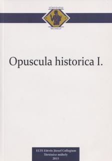 Ternovácz Bálint - Opuscula historica I. [antikvár]