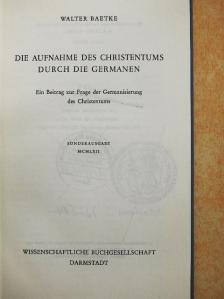 Walter Baetke - Die Aufnahme des Christentums Durch die Germanen [antikvár]