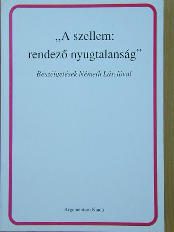 B. Nagy László - "A szellem: rendező nyugtalanság" [antikvár]