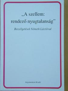 B. Nagy László - "A szellem: rendező nyugtalanság" [antikvár]