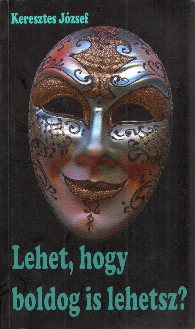 Keresztes József - Lehet, hogy boldog is lehetsz? [antikvár]