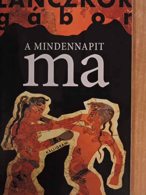 Lanczkor Gábor - A mindennapit ma [antikvár]
