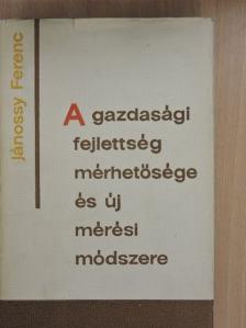 Jánossy Ferenc - A gazdasági fejlettség mérhetősége és új mérési módszere [antikvár]