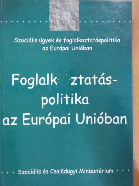 Foglalkoztatáspolitika az Európai Unióban [antikvár]