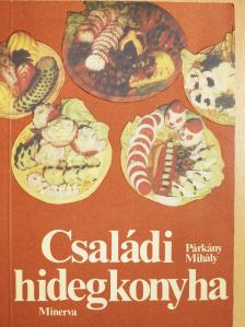 Párkány Mihály - Családi hidegkonyha (dedikált példány) [antikvár]